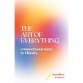 The Art of Everything: connect your story to History
