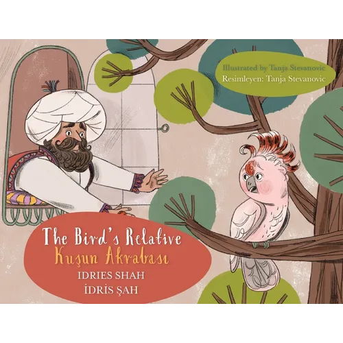 The Bird's Relative / Kuşun Akrabası: Bilingual English-Turkish Edition / İngilizce-Türkçe İki Dilli Baskı