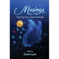Musings: Short Stories to Inspire and Delight