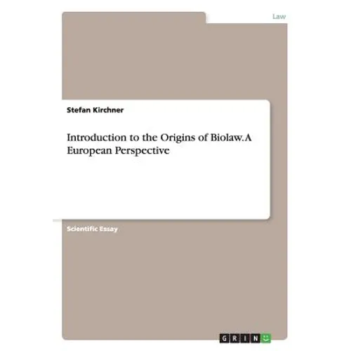 Introduction to the Origins of Biolaw. A European Perspective