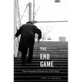 End Game: How Inequality Shapes Our Final Years
