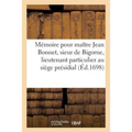 Mémoire Pour Maître Jean Bonnet, Sieur de Bigorne, Lieutenant Particulier Au Siège Présidial: de Châtillon-Sur-Indre, Et Me François Morin, Substitut