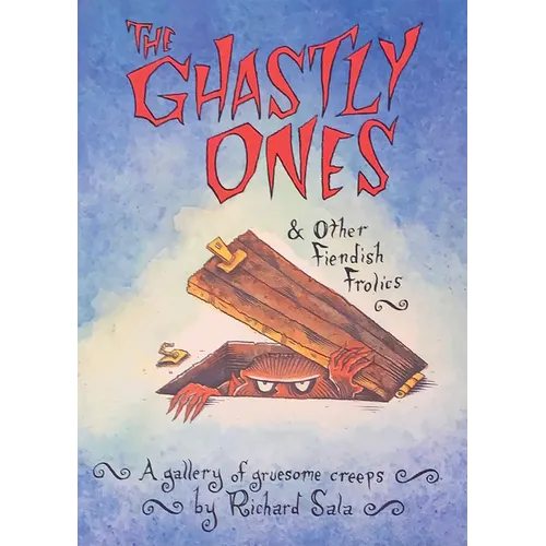 The Ghastly Ones & Other Fiendish Frolics: A Gallery of Gruesome Creeps