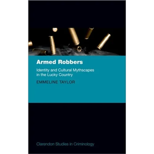 Armed Robbers: Identity and Cultural Mythscapes in the Lucky Country
