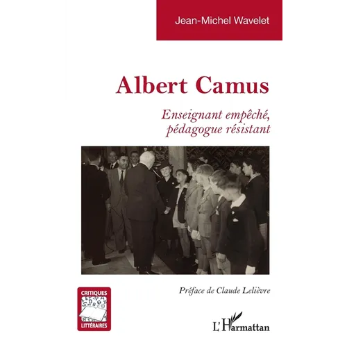 Albert Camus: Enseignant empêché, pédagogue résistant