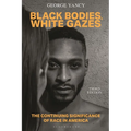Black Bodies, White Gazes: The Continuing Significance of Race in America