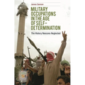Military Occupations in the Age of Self-Determination: The History Neocons Neglected