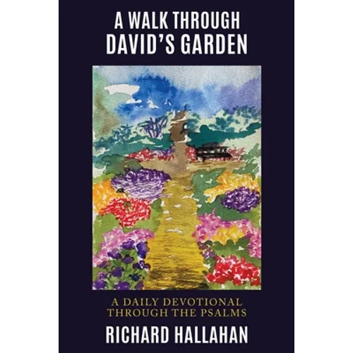 A Walk Through David's Garden: A Daily Devotional Through the Psalms