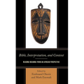 Bible, Interpretation, and Context: Reading Meaning from an African Perspective