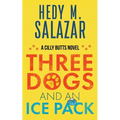 Three Dogs and an Ice Pack: A Cilly Butts Novel