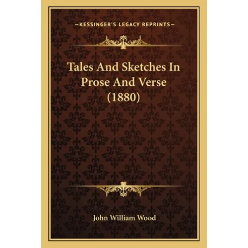 Tales And Sketches In Prose And Verse (1880)