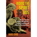 Riding the Spirit Bus: My Journey from Satsang with RAM Dass to Lama Foundation and Dances of Universal Peace