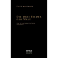 Die drei Bilder der Welt - ein sprachkritischer Versuch