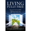 Living Fully Free: Step into the Incredible Life that Awaits You