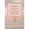Compendium: Spiritual Care through Muslim Ethnographic Stories: Mind of the Modern Sufi