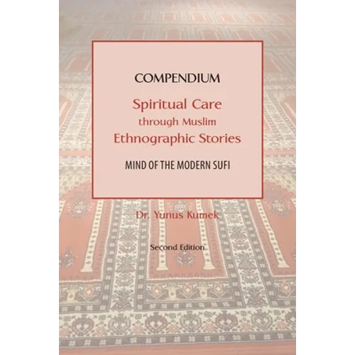 Compendium: Spiritual Care through Muslim Ethnographic Stories: Mind of the Modern Sufi