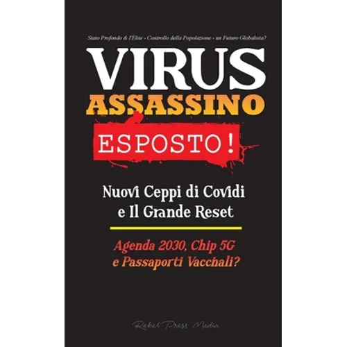 VIRUS ASSASSINO Esposto!: Nuovi Ceppi di Covidi e Il Grande Reset, Agenda 2030, Chip 5G e Passaporti Vaccinali? - Stato Profondo & l'Élite - Controllo