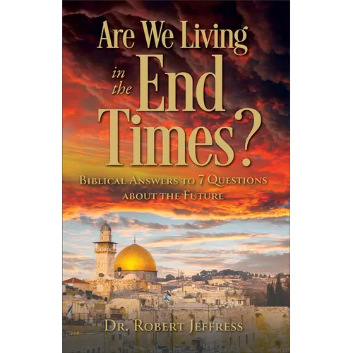 Are We Living in the End Times?: Biblical Answers to 7 Questions about the Future