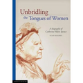 Unbridling the Tongues of Women: A biography of Catherine Helen Spence