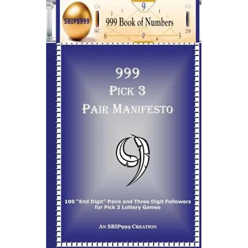 999 Pick 3 Pair Manifesto: 100 "End Digit" Pairs and Three Digit Followers for Pick 3 Lottery Games