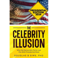 The Celebrity Illusion: How the Democratic Party Lost the 2024 Presidential Race