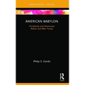 American Babylon: Christianity and Democracy Before and After Trump