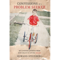 Confessions of a Problem Seeker: My Lifetime Journey From Busy Brain To Loving Heart