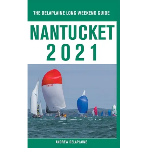 Nantucket - The Delaplaine 2021 Long Weekend Guide