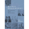 Moral Geography: Maps, Missionaries, and the American Frontier