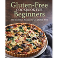 Gluten-Free Cookbook for Beginners: 100 Essential Recipes to Go Gluten-Free