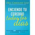 Enciende Tu Cerebro Todos Los Días: 365 Lecturas Para Maximizar Tu Felicidad, Tu Pensamiento Y Tu Salud