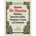 Treasury of Authentic Art Nouveau: Alphabets, Decorative Initials, Monograms, Frames and Ornaments
