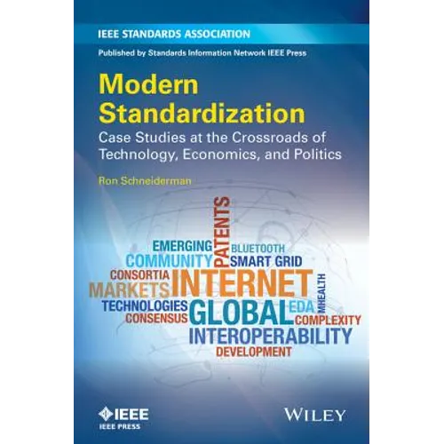 Modern Standardization: Case Studies at the Crossroads of Technology, Economics, and Politics