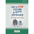 How to Stop Feeling So Damn Depressed: The No BS Guide for Men (16pt Large Print Edition)