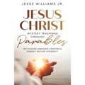 Jesus Christ Mystery Teachings Through Parables