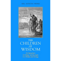 The Children of Wisdom: On Being Born Of Water and the Spirit In 4 Weeks And 12 Days