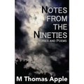 Notes from the Nineties: Stories and Poems