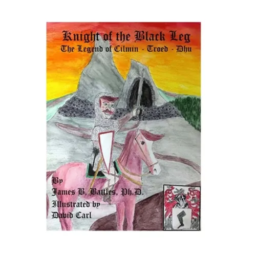 Kinght of the Black Leg: The Legend of Cilman-Troed-Dhu
