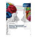 Stress in Psychosomatic Disorders: Mechanisms and Interventions
