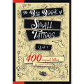 The Big Book of Small Tattoos - Vol.1: 400 small original tattoos for women and men