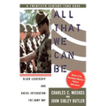 All That We Can Be: Black Leadership and Racial Integration the Army Way