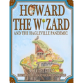 Howard the Wizard: and the Hagleville Pandemic