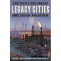 Legacy Cities: Continuity and Change Amid Decline and Revival