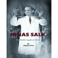 Jonas Salk: The Battle Against Polio