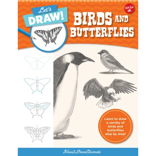 Let's Draw Birds & Butterflies: Learn to Draw a Variety of Birds and Butterflies Step by Step!