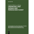 Ursprung Und Wesen Der Persischen Kunst