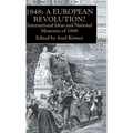 1848 -- A European Revolution?: International Ideas and National Memories of 1848