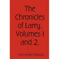 The Chronicles of Larry, Volumes 1 and 2.