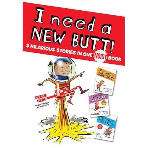 I Need a New Butt!, I Broke My Butt!, My Butt Is So Noisy!: 3 Hilarious Stories in One Noisy Book