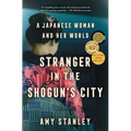 Stranger in the Shogun's City: A Japanese Woman and Her World